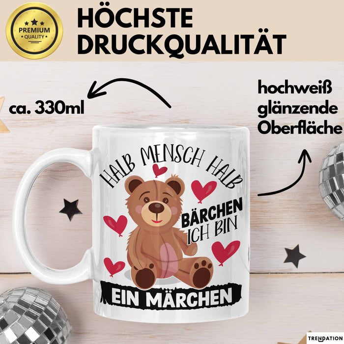 Kuschelbär Geschenk Tasse Teddy Halb Mensch Halb Bärchen Ich Bin Ein Märchen Kaffee-Becher Geschenkidee Weiß Trendation