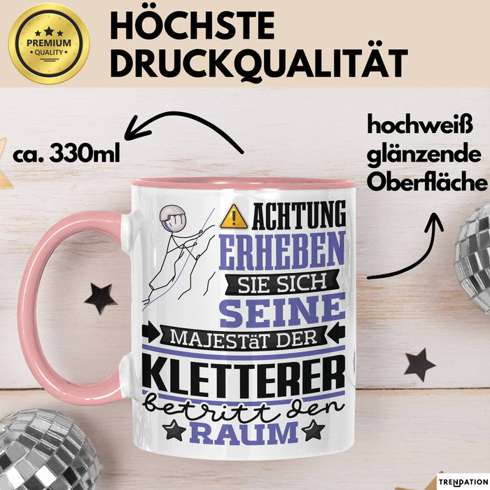 Kletterer Geschenk Tasse Lustiger Spruch Erheben Sie Sich Der Kletterer Betritt den Raum Rosa Trendation