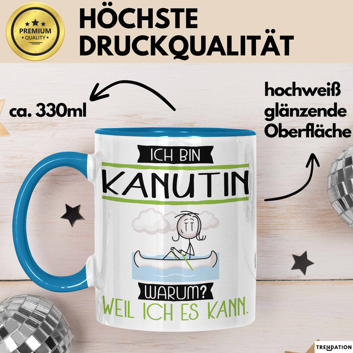 Kanutin Tasse Geschenk Ich Bin Kanutin Warum Weil Ich Es Kann Geschenkidee Geburtstag Blau Trendation