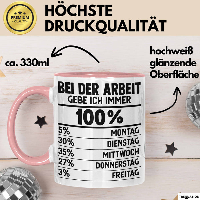 Kollegen Tasse Geschenk Bei Der Arbeit Gebe Ich Immer 100 Prozent Montag Dienstag Kaffee-Becher Rosa Trendation