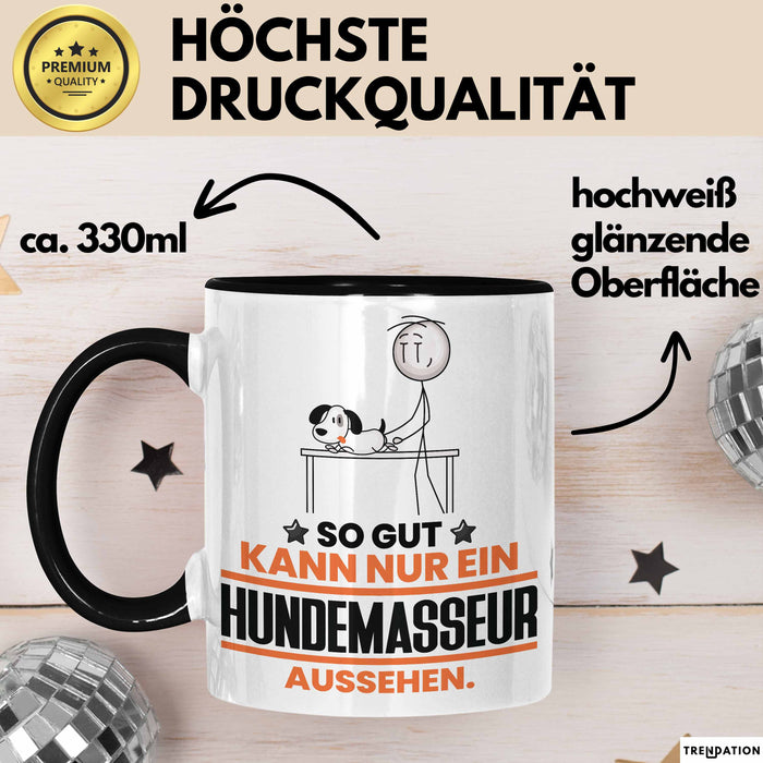 Hundemasseur Geschenk Tasse So Gut Kann Nur Ein Hundemasseur Aussehen Geschenkidee Kaffee-Becher Schwarz Trendation