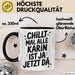 Karin Tasse Geschenk Chillt Mal Alle Karin Ist Ja Jetzt Da Geschenkidee Becher mit Name Schwarz Trendation