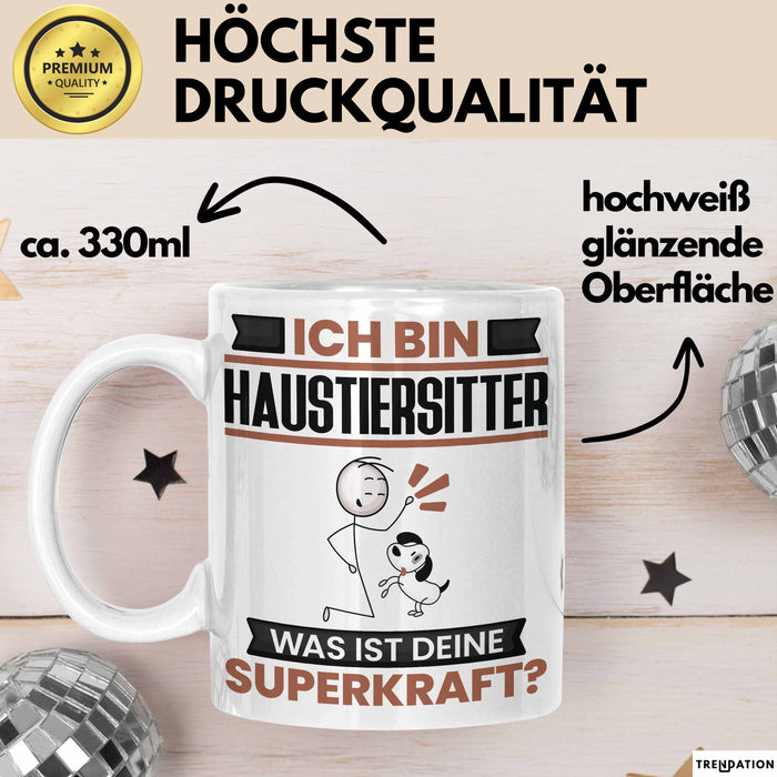 Haustiersitter Tasse Geschenk für Haustiersitter Geburtstag Lustiger Spruch Kaffee-Becher Was Ist Deine Superkraft Weiß Trendation