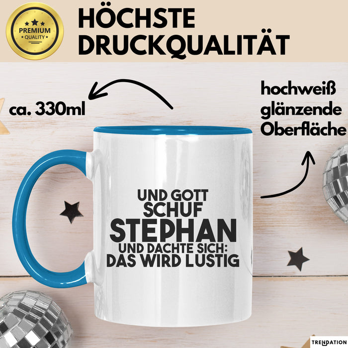 Stephan Tasse Und Gott Schuf Stephan Und Dachte Sich: Das Wird Lustig