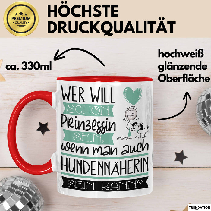 Hundennäherin Tasse Geschenk Spruch Wer Will Schon Prinzessin Sein Wenn Man Auch Hundennäherin Sein Kann Rot Trendation