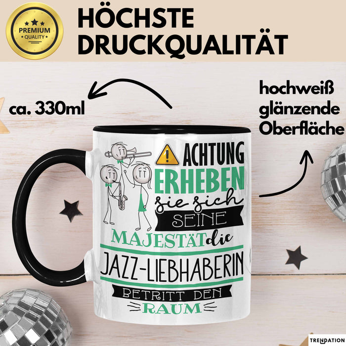 Jazz-Liebhaberin Tasse Geschenk Lustiger Spruch Bitte Erheben Sie Sich Seine Majestät Die Jazz-Liebhaberin Betritt Den Raum Schwarz Trendation