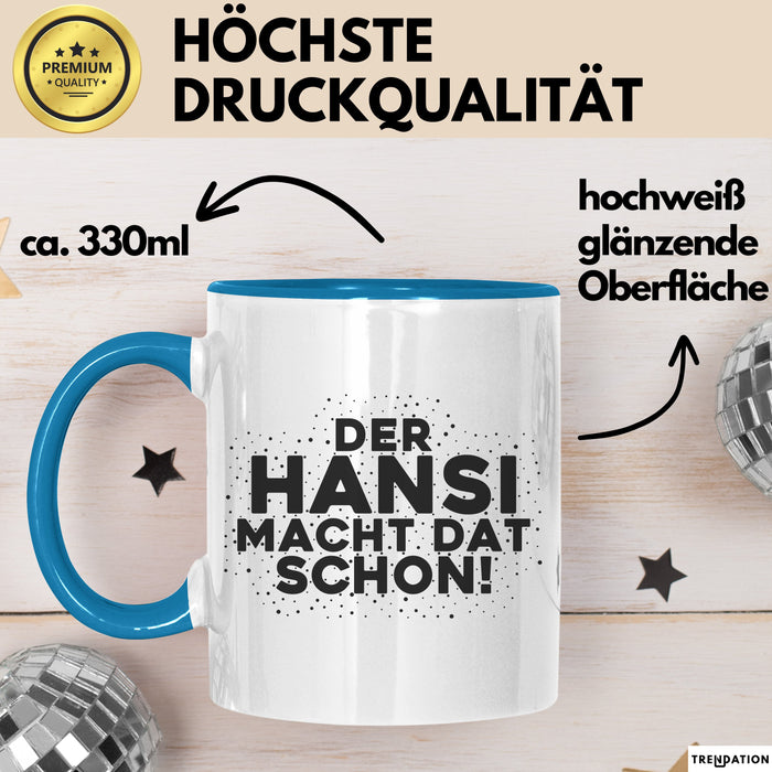 Hansi Tasse Der Hansi Macht Dat Schon Geschenk