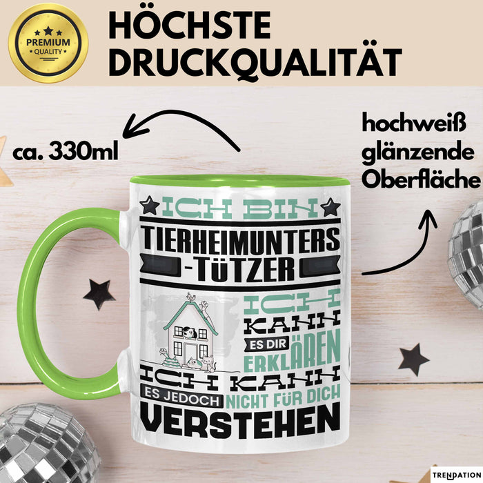 Tierheimunterstützer Geschenk Kaffee-Tasse Geschenkidee für Tierheimunterstützer Ich Bin Tierheimunterstützer Ich Kann Es Dir Erklären Jedoch Nicht Für Dich Verstehen Spruch Lustig Grün Trendation