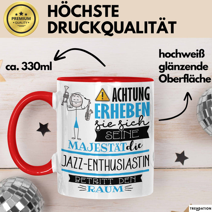Jazz-Enthusiastin Tasse Geschenk Lustiger Spruch Bitte Erheben Sie Sich Seine Majestät Die Jazz-Enthusiastin Betritt Den Raum Rot Trendation