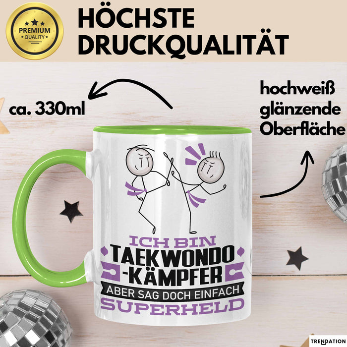 Taekwondo-Kämpfer Geschenk Tasse Ich Bin Taekwondo-Kämpfer Aber Sag Doch Einfach Superheld Lustige Geschenkdiee für Taekwondo-Kämpfer Kaffee-Becher Grün Trendation