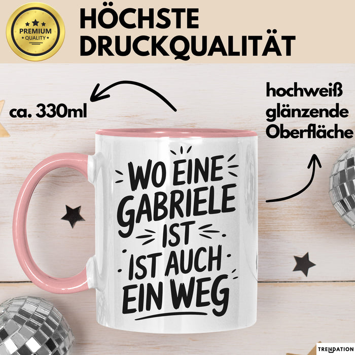 Gabriele Tasse Geschenk Wo Eine Gabriele Ist Ist Auch Ein Weg Geschenkidee Becher mit Name Rosa Trendation
