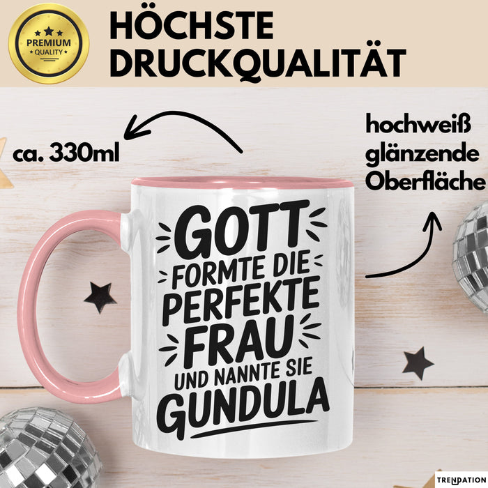Gundula Tasse Geschenk Gott Formte Die Perfekte Frau Gundula Geschenkidee Rosa Trendation