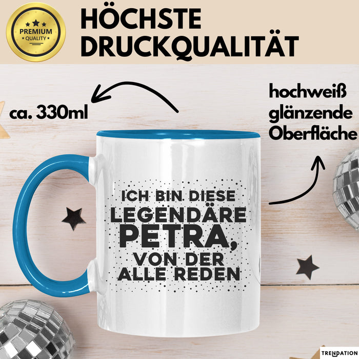 Petra Tasse Ich Bin Diese Legendaere Petra, Von Der Alle Reden Geschenk