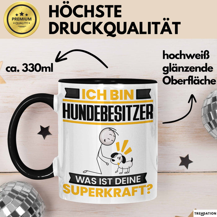 Hundebesitzer Tasse Geschenk für Hundebesitzer Geburtstag Lustiger Spruch Kaffee-Becher Was Ist Deine Superkraft Schwarz Trendation