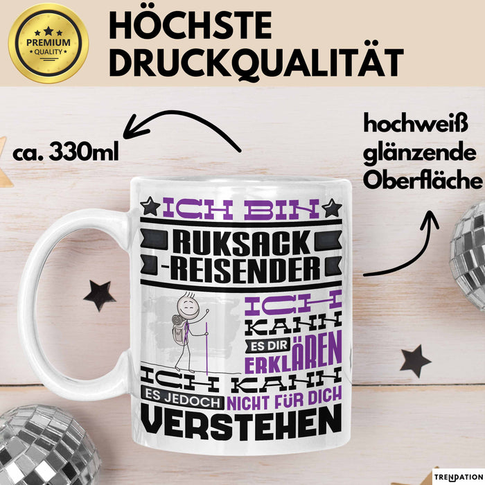 Rucksackreisender Geschenk Kaffee-Tasse Geschenkidee für Rucksackreisender Ich Bin Rucksackreisender Ich Kann Es Dir Erklären Jedoch Nicht Für Dich Verstehen Spruch Lustig Weiß Trendation