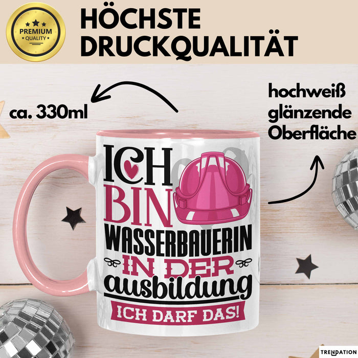 Wasserbauerin Ausbildung Start Geschenk Tasse Ich Bin Wasserbauerin In Der Ausbildung Ich Darf Das Kaffee-Becher Geschenkidee Rosa Trendation