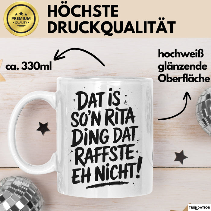 Rita Tasse Geschenk Dat Is So'n Rita Ding Dat Raffste Eh Nicht Geschenkidee Becher mit Name Weiß Trendation