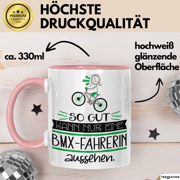 BMX-Fahrerin Geschenk Tasse So Gut Kann Nur Eine BMX-Fahrerin Aussehen Geschenkidee Geburtstag Weihnachten Lustig Rosa Trendation