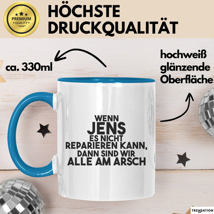 Jens Tasse Wenn Jens Es Nicht Reparieren Kann, Dann Sind Wir Alle Am Arsch Blau Trendation