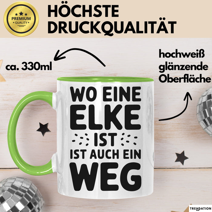 Elke Tasse Geschenk Wo Eine Elke Ist Ist Auch Ein Weg Geschenkidee Becher mit Name Grün Trendation