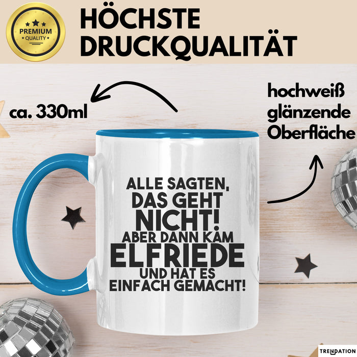 Elfriede Tasse Alle Sagten Das Geht Nicht, Aber Dann Kam Elfriede Geschenk