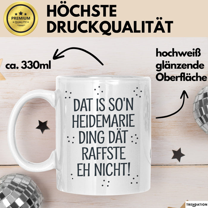 Heidemarie Tasse Geschenk Dat Is So'n Heidemarie Ding Dat Raffste Eh Nicht Geschenkidee Becher mit Name Weiß Trendation