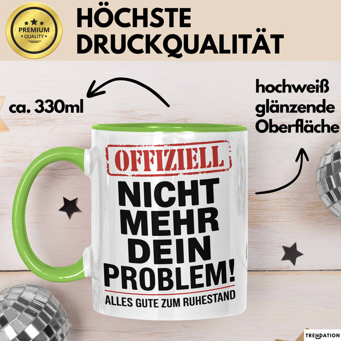 Rentner Pensionär Sarkasmus Tasse Geschenk Lustige Geschenkidee Spruch Nicht Mehr Dein Problem Grün Trendation