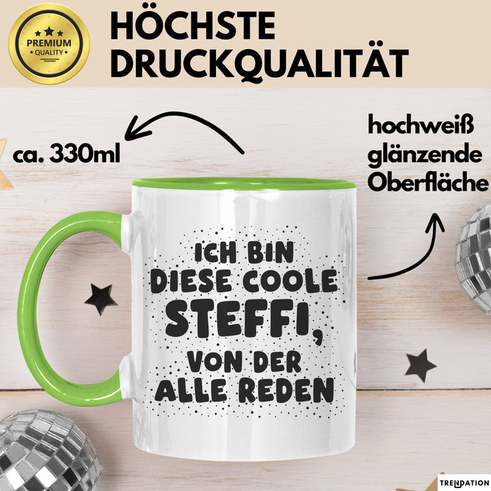 Steffi Tasse Ich Bin Diese Coole Steffi, Von Der Alle Reden Geschenk Grün Trendation