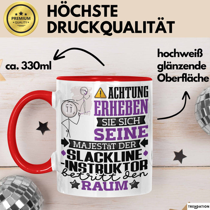 Slackline-Instruktor Geschenk Tasse Lustiger Spruch Erheben Sie Sich Der Slackline-Instruktor Betritt den Raum Rot Trendation
