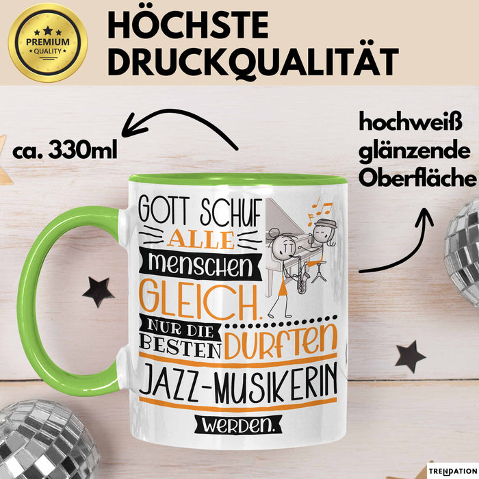 Jazz-Musikerin Geschenk Becher Tasse Gott Schuf Alle Menschen Gleich Nur Die Besten Durfeten Jazz-Musikerin Werden Geschenkidee Lustig Grün Trendation
