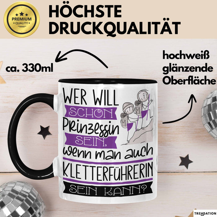 Kletterführerin Tasse Geschenk Spruch Wer Will Schon Prinzessin Sein Wenn Man Auch Kletterführerin Sein Kann Trendation