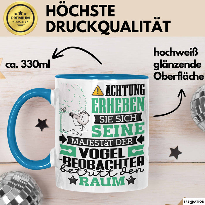 Vogelbeobachter Geschenk Tasse Lustiger Spruch Erheben Sie Sich Der Vogelbeobachter Betritt den Raum Blau Trendation