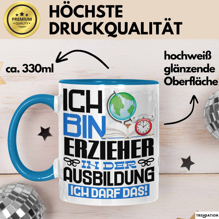 Erzieher Ausbildung Tasse Geschenk Ich Bin Erzieher In Der Ausbildung Ich Darf Das Geschenkidee Spruch Blau Trendation
