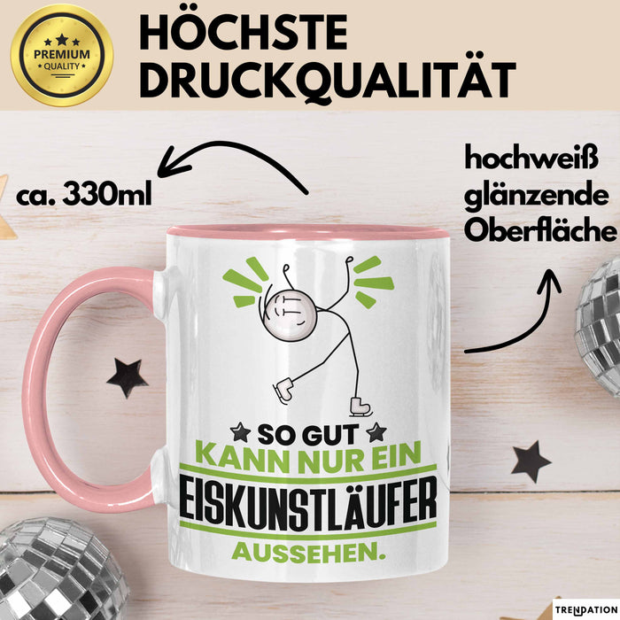 Eiskunstläufer Geschenk Tasse So Gut Kann Nur Ein Eiskunstläufer Aussehen Geschenkidee Kaffee-Becher Rosa Trendation