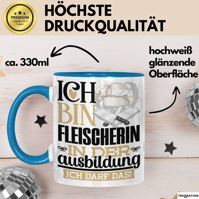 Fleischerin Ausbildung Start Geschenk Tasse Ich Bin Fleischerin In Der Ausbildung Ich Darf Das Kaffee-Becher Geschenkidee Blau Trendation
