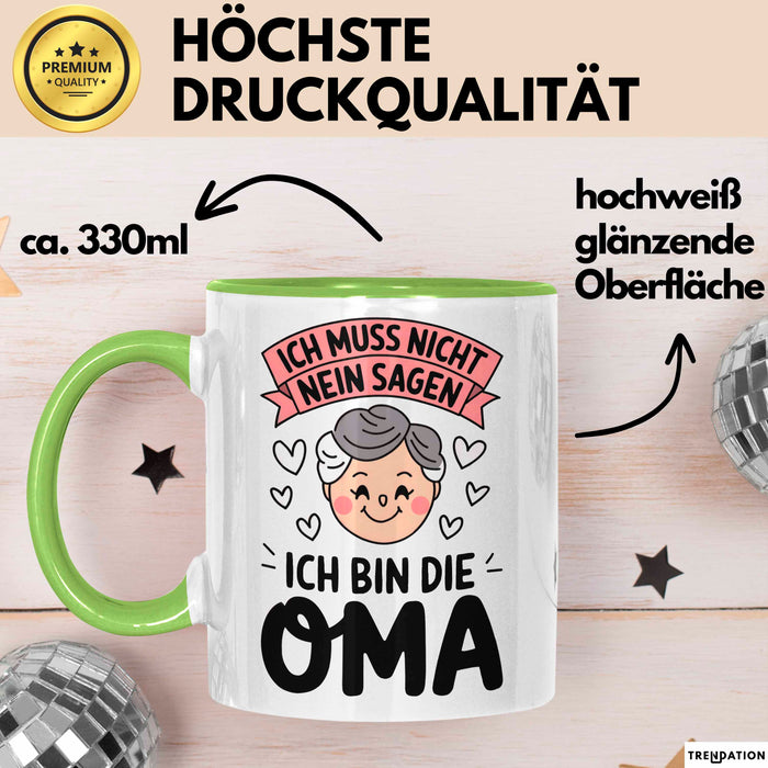 Oma Großmutter Tasse Becher Geschenk Lustige Geschenkidee Spruch Ich Muss Nicht Nein Sagen Ich Bin Die Oma Grün Trendation