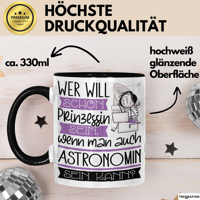 Astronomin Tasse Geschenk Spruch Wer Will Schon Prinzessin Sein Wenn Man Auch Astronomin Sein Kann Trendation