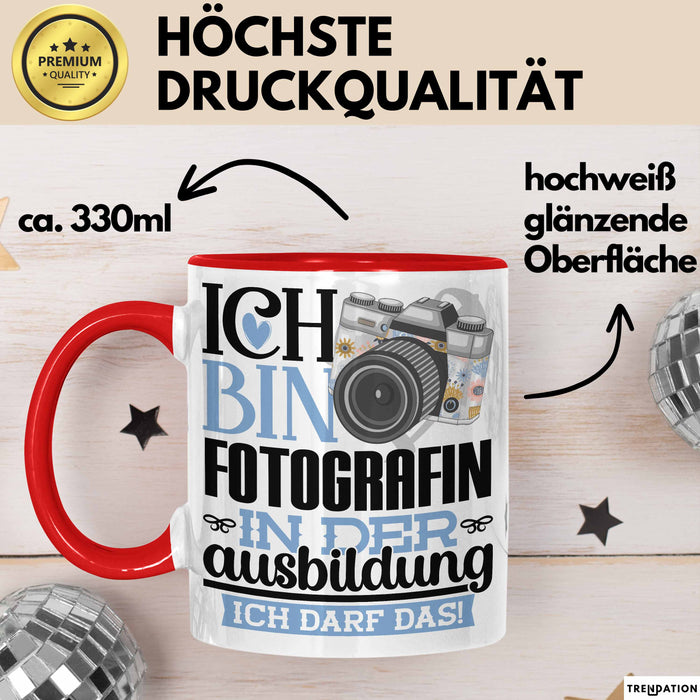Fotografin Ausbildung Start Geschenk Tasse Ich Bin Fotografin In Der Ausbildung Ich Darf Das Kaffee-Becher Geschenkidee Rot Trendation