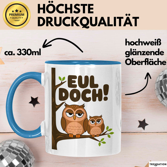 Eule Tierliebhaber Tasse Geschenk Lustige Geschenkidee Spruch Eul Doch Blau Trendation