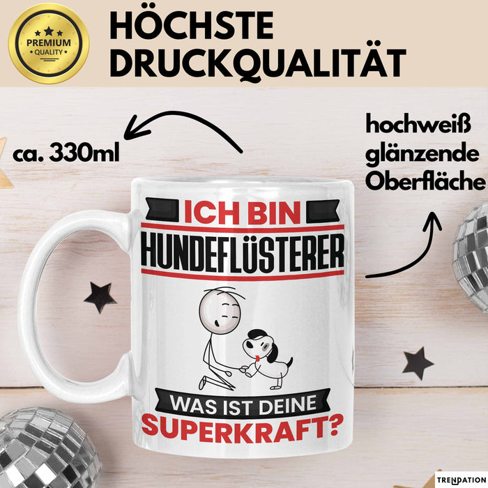 Hundeflüsterer Tasse Geschenk für Hundeflüsterer Geburtstag Lustiger Spruch Kaffee-Becher Was Ist Deine Superkraft Weiß Trendation
