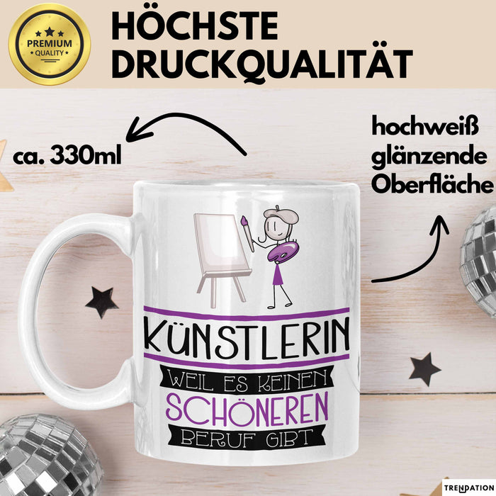 Künstlerin Weil Es Keinen Schöneren Beruf Gibt Tasse Geschenk für Eine Künstlerin Lustig Weiß Trendation