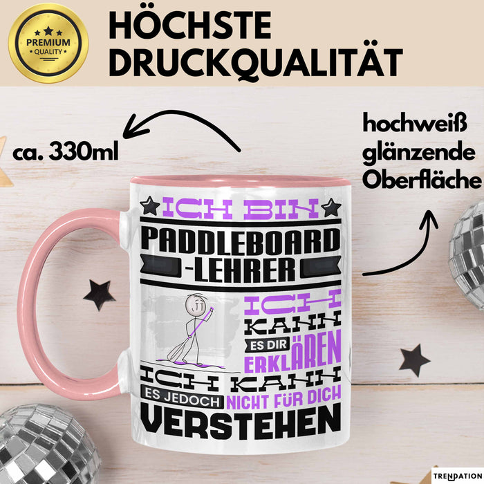 Paddelboard-Lehrer Geschenk Kaffee-Tasse Geschenkidee für Paddelboard-Lehrer Ich Bin Paddelboard-Lehrer Ich Kann Es Dir Erklären Jedoch Nicht Für Dich Verstehen Spruch Lustig Rosa Trendation