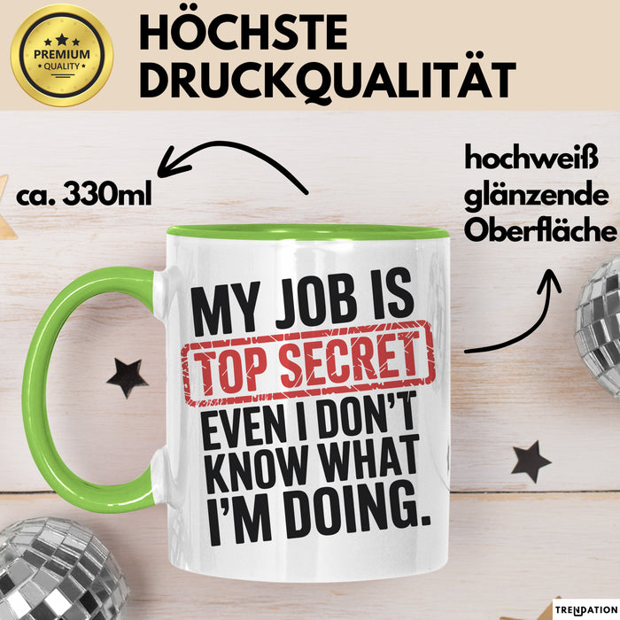 Job Tasse Geschenk My Job Is Top Secret Geschenkidee Lustig Beruf Grün Trendation
