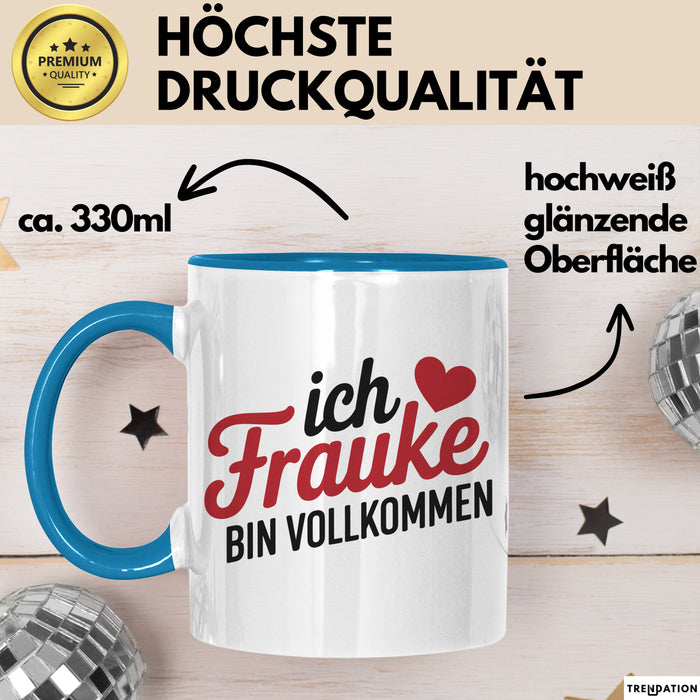Frauke Tasse Geschenk Ich Bin Vollkommen Frauke Geschenkidee Geburtstag Blau Trendation