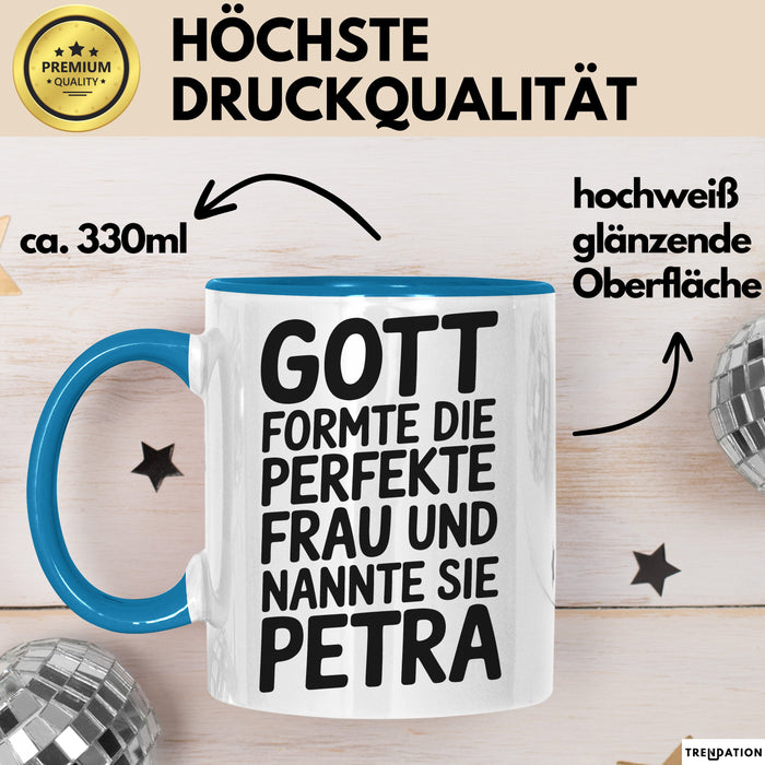 Petra Tasse Geschenk Gott Formte Die Perfekte Frau Petra Geschenkidee Blau Trendation
