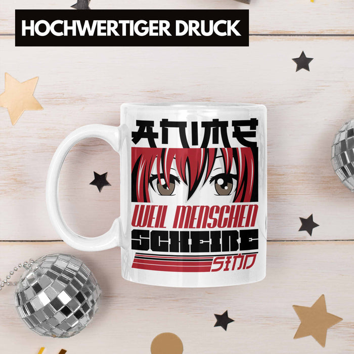 Anime Tasse Geschenk Anime-Liebhaber Geschenkidee Anime Weil Menschen Sch*** Sind Weiß Trendation