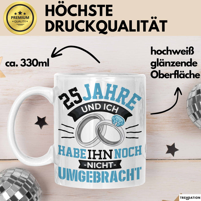 25 Jahre Tasse Geschenk Ehe Lustiger Spruch Humorvolle Geschenkidee Silberhochzeit Weiß Trendation