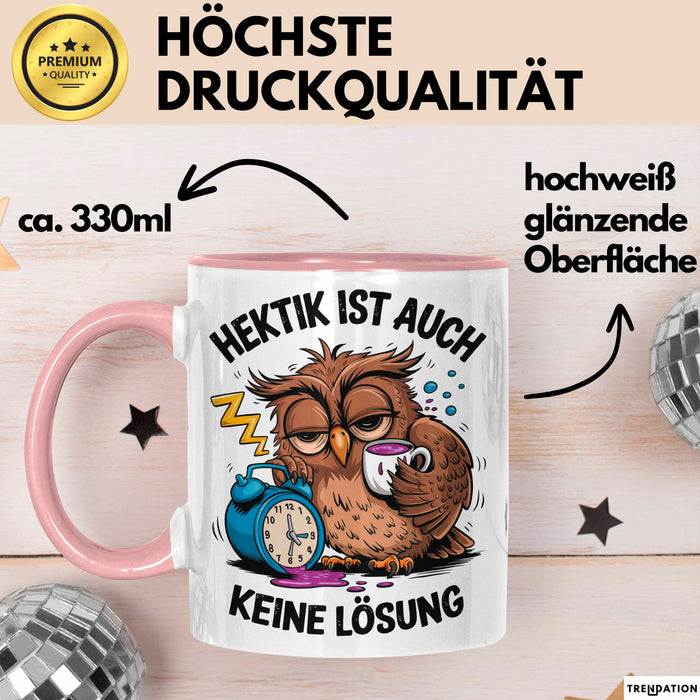 Sarkastische Eule Tierliebhaber Tasse Geschenk Lustige Geschenkidee Spruch Hektik Ist Auch Keine Lösung Rosa Trendation