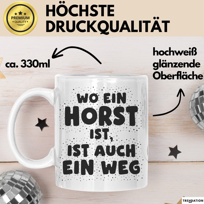 Horst Tasse Wo Ein Horst Ist, Ist Auch Ein Weg Geschenk