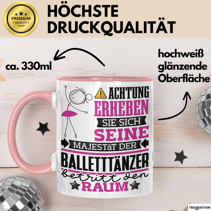 Balletttänzer Geschenk Tasse Lustiger Spruch Erheben Sie Sich Der Balletttänzer Betritt den Raum Rosa Trendation